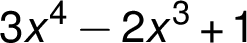 3x^4 - 2x^3 +1