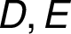 D, E
