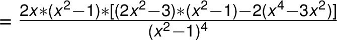 =\frac{ 2x *(x^2 -1) *[(2x^2 -3) *(x^2 -1) -2(x^4 -3x^2)]}{ (x^2 -1)^4}