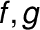 f, g
