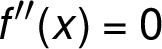 f''(x) = 0