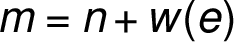 m = n + w(e)