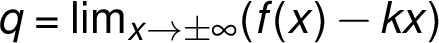 q =\lim_{ x \rightarrow \pm\infty}(f(x) -kx)