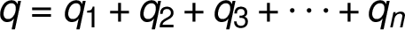 q = q_1 + q_2 + q_3 + \dots + q_n